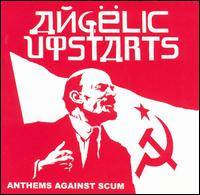 Angelic Upstarts : Anthems Against Scum